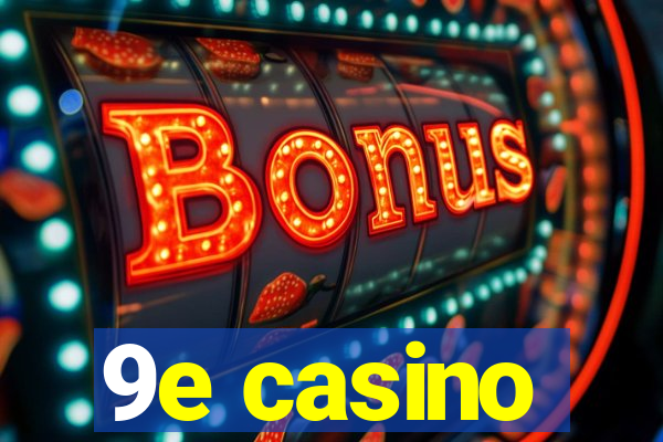 9e casino